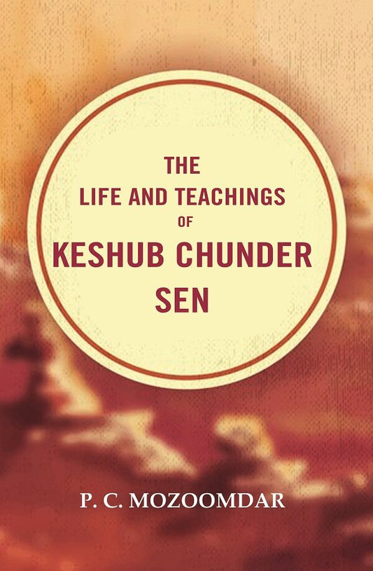 The Life and Teachings of Keshub Chunder Sen - Gyan Books 
