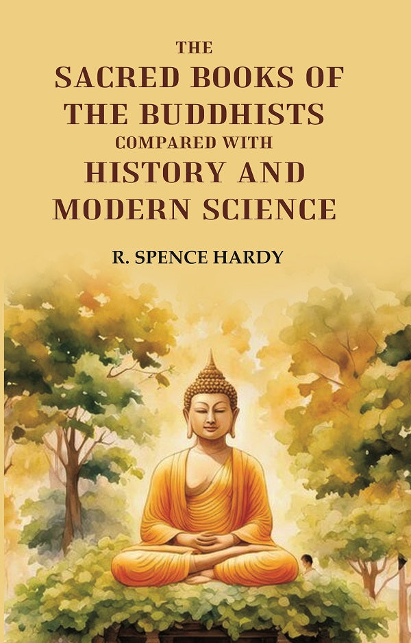 The Sacred Books of the Buddhists: Compared With History and Modern Science - Gyan Books 