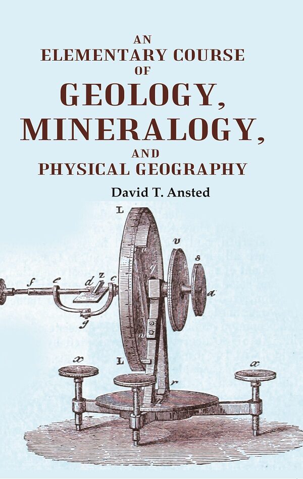 An Elementary Course of Geology, Mineralogy, and Physical Geography - Gyan Books 