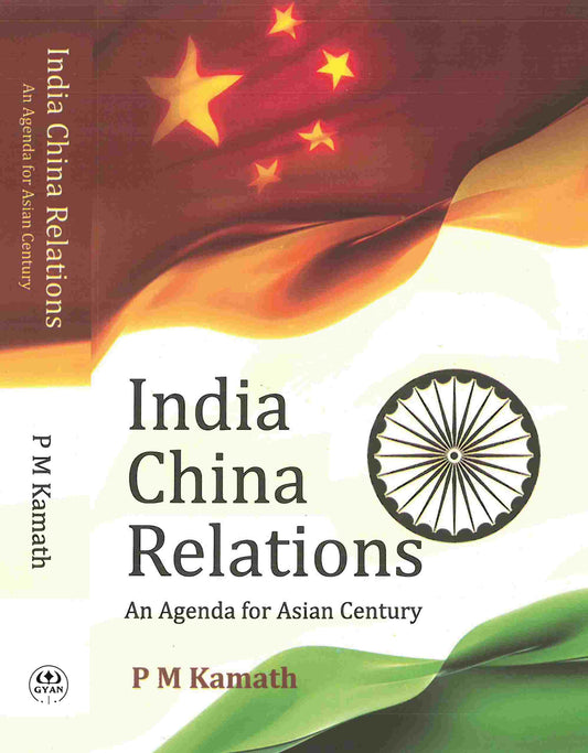 India China Relations: an Agenda For Asian Century - Gyan Books 