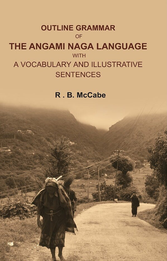 Outline Grammar of the Angami Naga Language with a Vocabulary and Illustrative Sentences - Gyan Books
