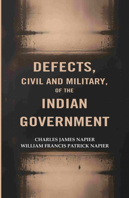 Defects, civil and Military, of The Indian Government - Gyan Books 