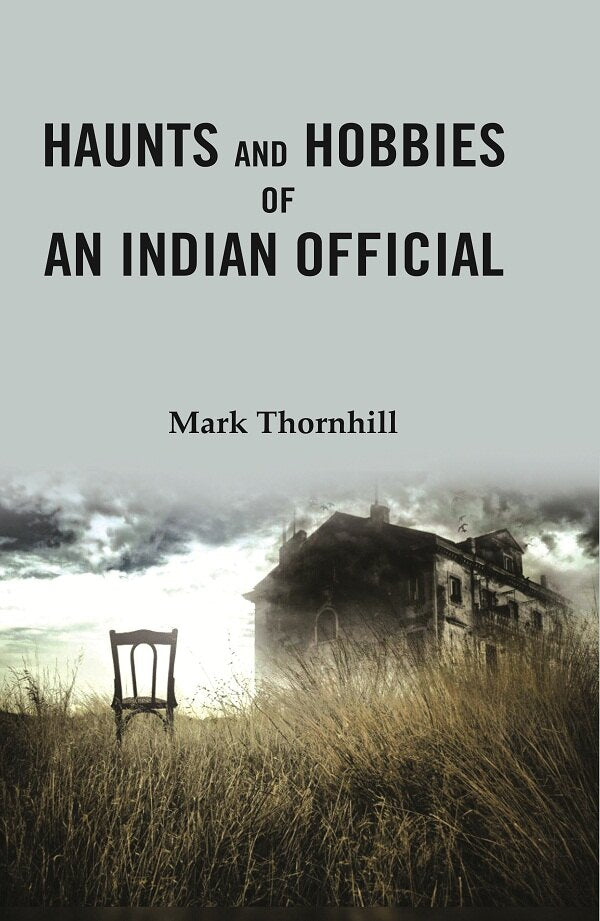 Haunts and Hobbies of an Indian Official - Gyan Books 