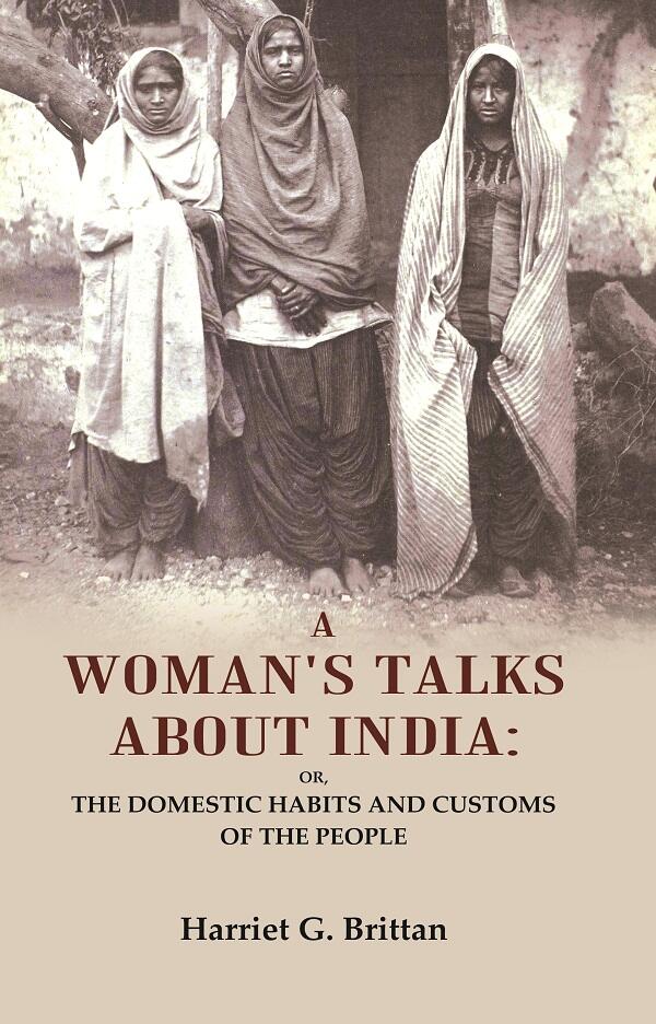 A Woman's Talks About India: Or, the Domestic Habits and Customs of the People - Gyan Books 