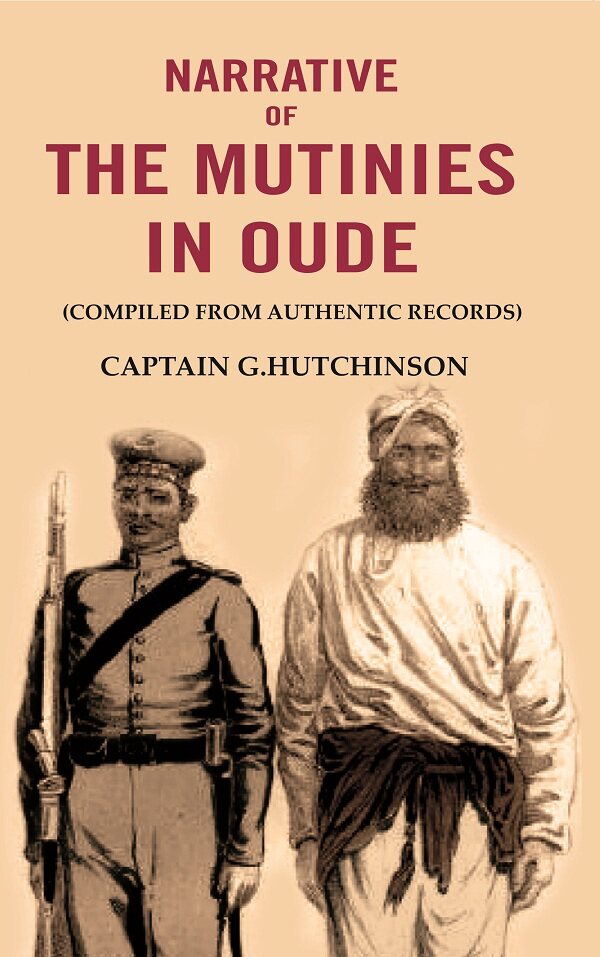 Narrative of the Mutinies in Oude: (Compiled from Authentic Records) - Gyan Books 