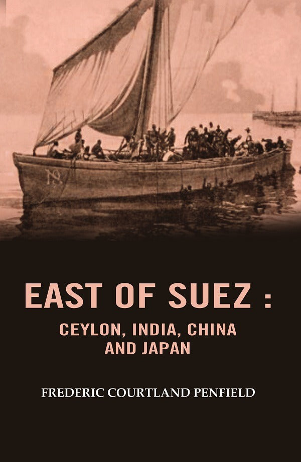 East of Suez: Ceylon, India, China and Japan - Gyan Books 