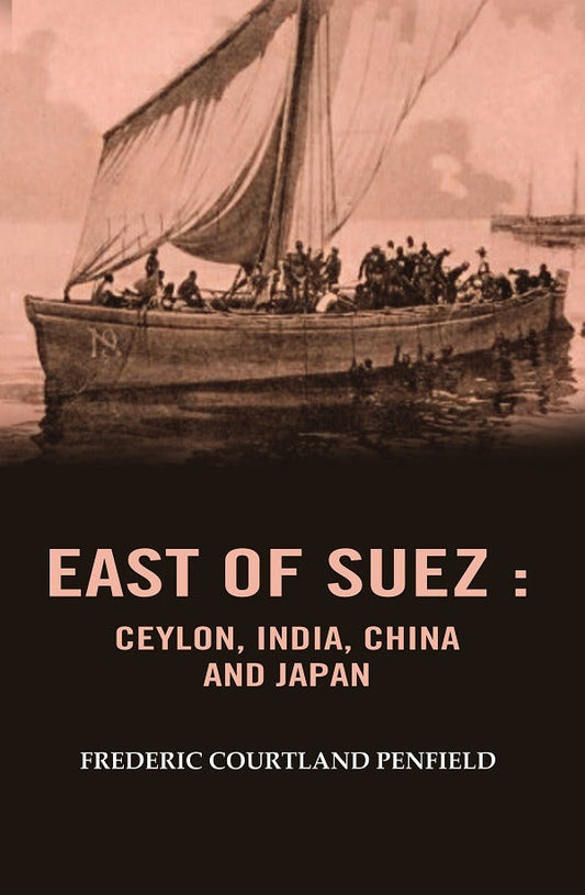 East of Suez: Ceylon, India, China and Japan - Gyan Books 