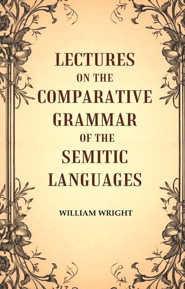 Lectures on the Comparative Grammar of the Semitic Languages - Gyan Books 