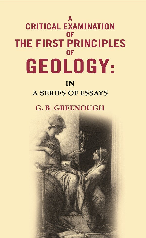 A Critical Examination of the First Principles of Geology: In A Series of Essays - Gyan Books 