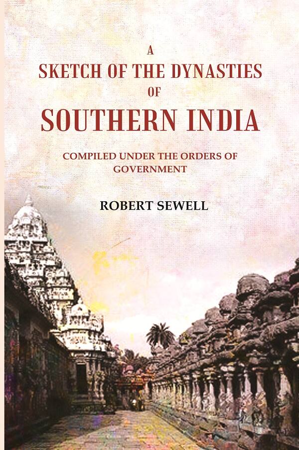 A Sketch of the Dynasties of Southern India: Compiled under the orders of Government - Gyan Books 