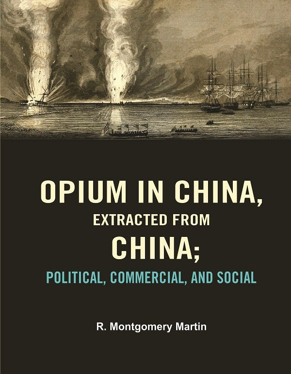 Opium in China, Extracted from China: Political, Commercial, and Social - Gyan Books 