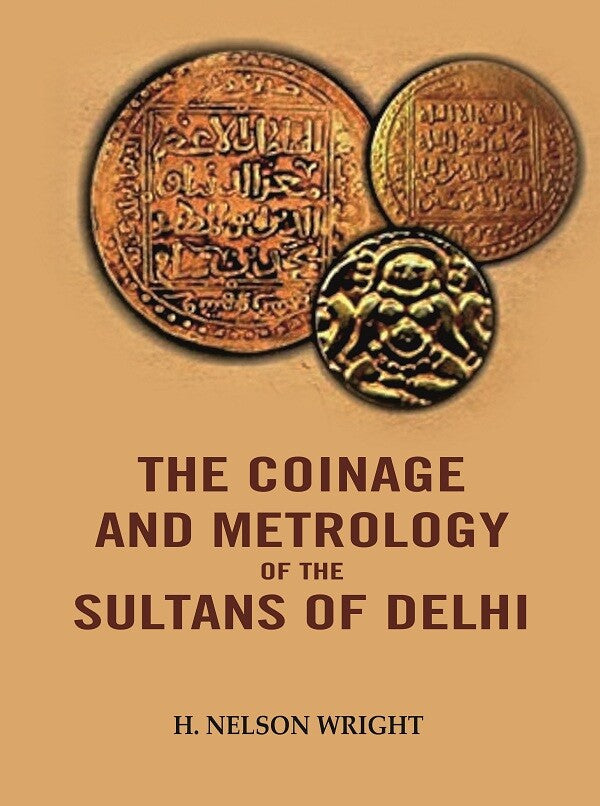 The Coinage And Metrology of the Sultans of Delhi - Gyan Books 