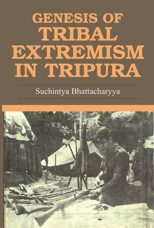 Genesis of Tribal Extremism in Tripura - Gyan Books 