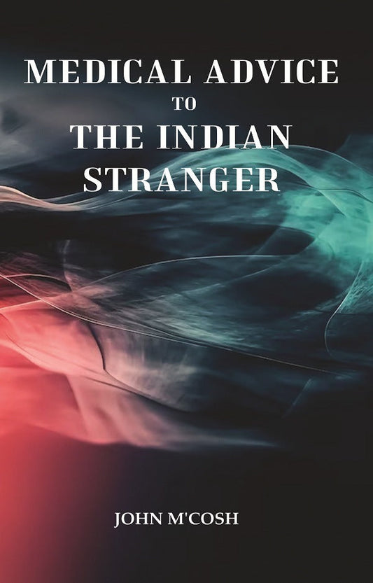 Medical Advice to the Indian Stranger - Gyan Books 