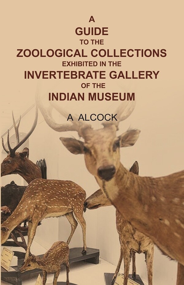 A guide to the Zoological collections exhibited in the Invertebrate gallery of the Indian Museum - Gyan Books 