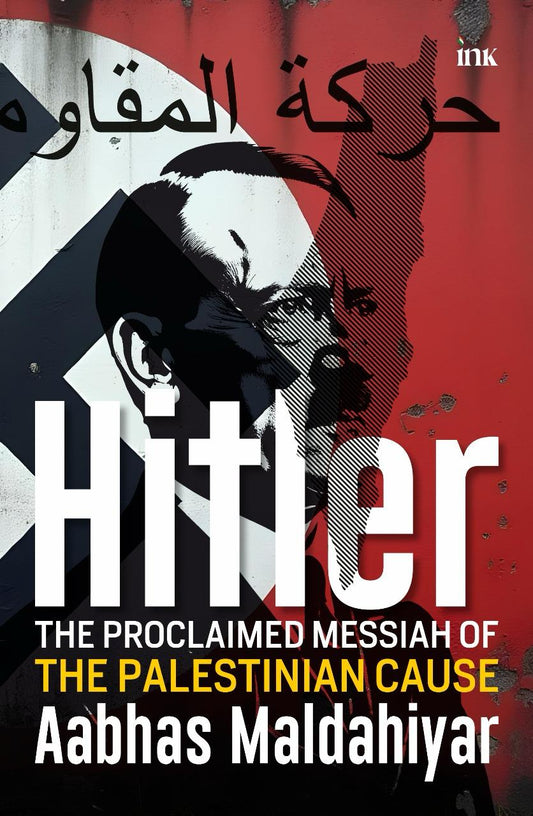 BluOne Ink Hitler: The Proclaimed Messiah of the Palestinian Cause by Aabhas Maldahiyar