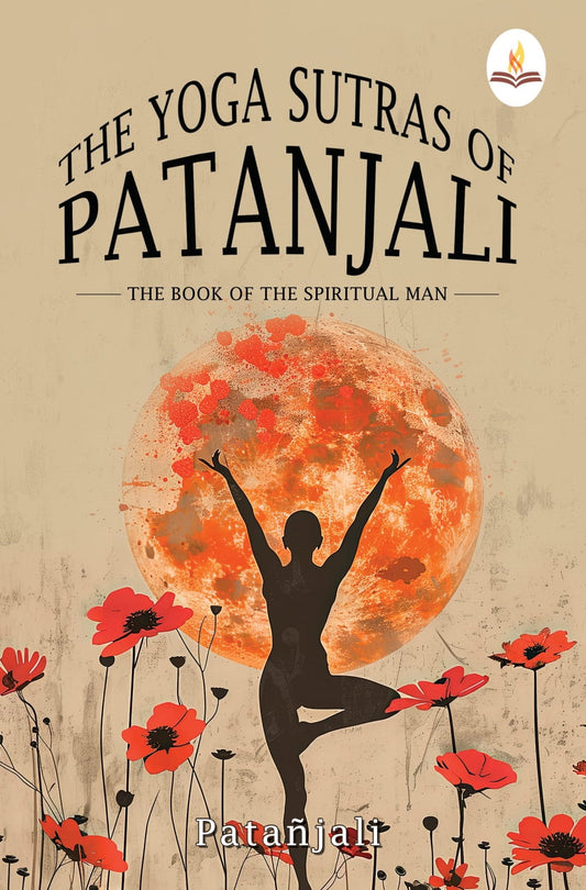 The Yoga Sutras of Patanjali: The Book of the Spiritual Man - Patañjali  Grab2Buy Prints Publications Grab2Buy
