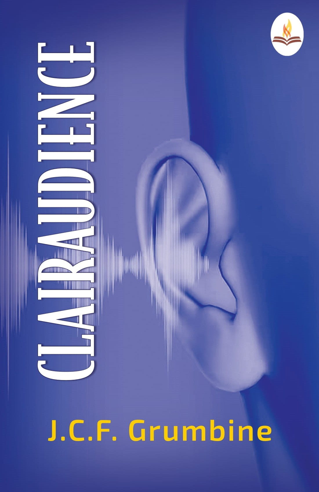Clairaudience  - J. C. F. Grumbine