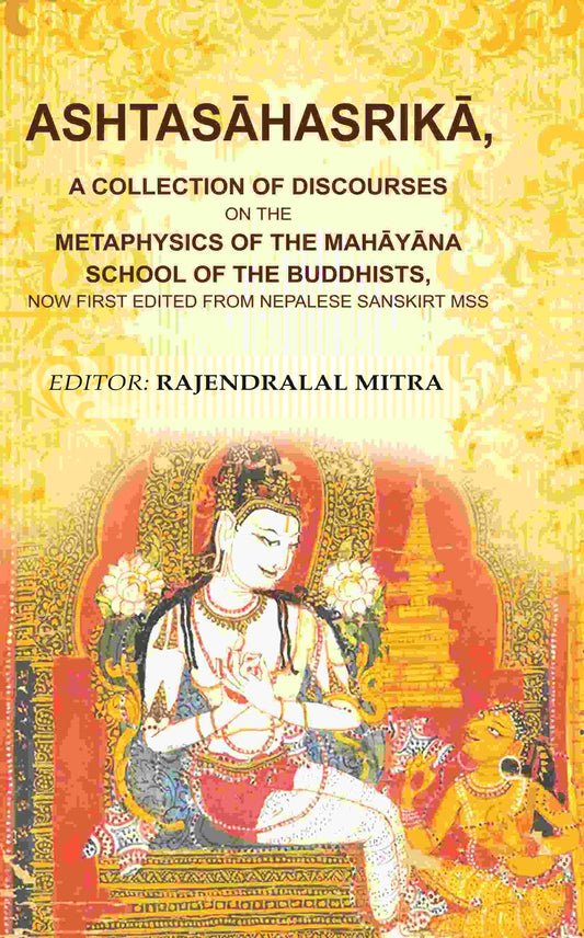 Ashtasāhasrikā,: A Collection Of Discourses On The Metaphysics Of The Mahāyāna School Of The Buddhists, Now - Gyan Books 
