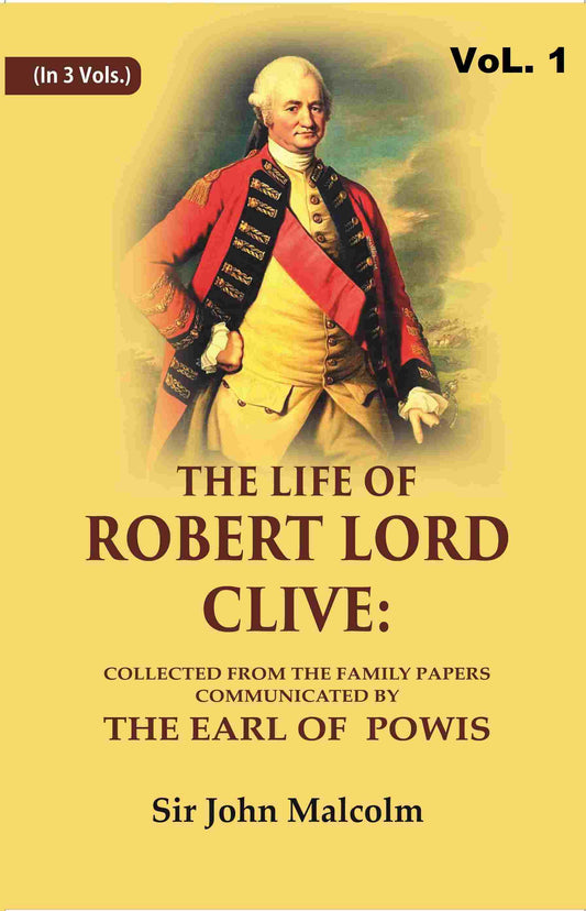 The Life of Robert Lord Clive: Collected From the Family Papers Communicated By the Earl of Powis 1st - Gyan Books 