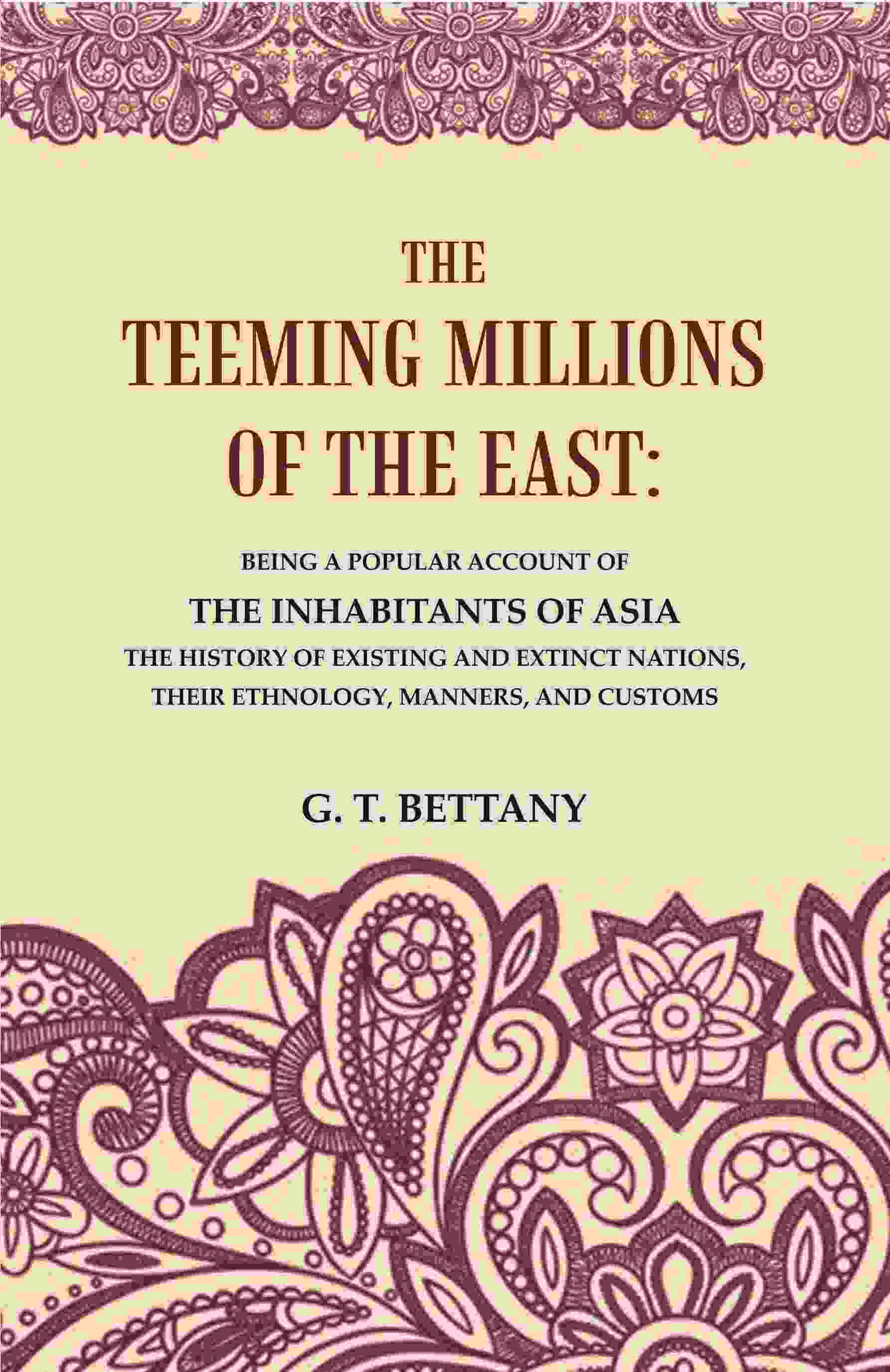 The Teeming Millions Of The East: Being A Popular Account Of The Inhabitants Of Asia The History - Gyan Books 