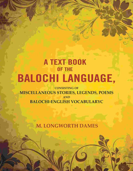 A Text Book of the Balochi Language,: Consisting of Miscellaneous Stories, Legends, Poems and Balochi-English Vocabularyc - Gyan Books 