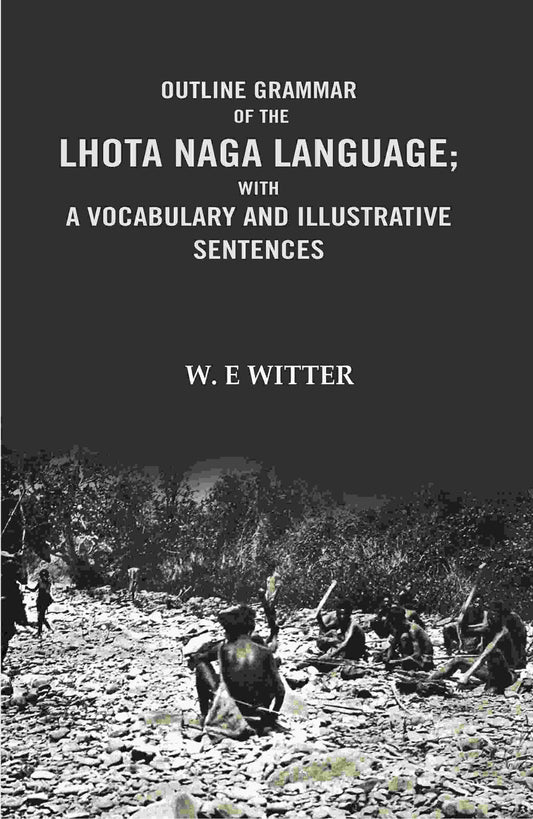 Outline Grammar of the Lhota Naga Language; with A Vocabulary and Illustrative Sentences: with A vocabulary and Illustrative Sentences - Gyan Books 