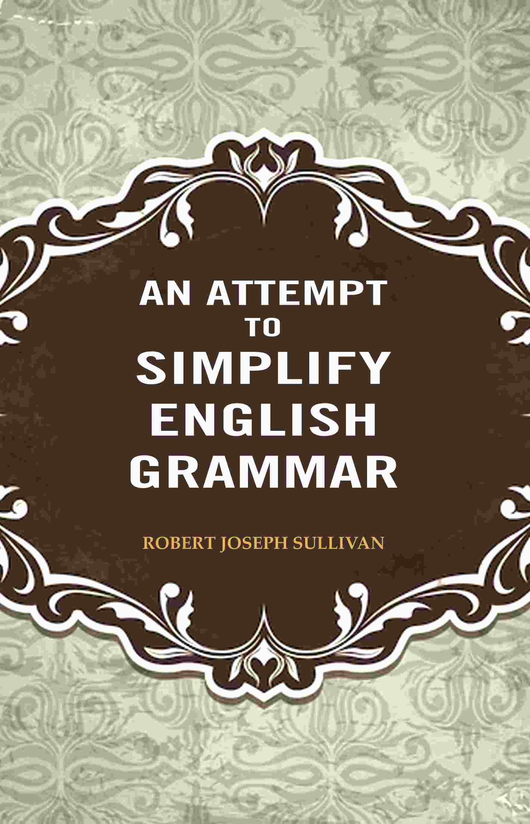 An Attempt to Simplify English Grammar - Gyan Books 