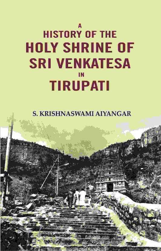 A History of the Holy Shrine of Sri Venkatesa in Tirupati - Gyan Books 
