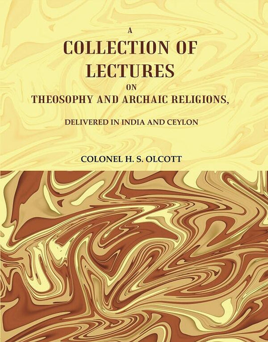 A Collection of Lectures on Theosophy and Archaic Religions, : Delivered in India and Ceylon - Gyan Books 