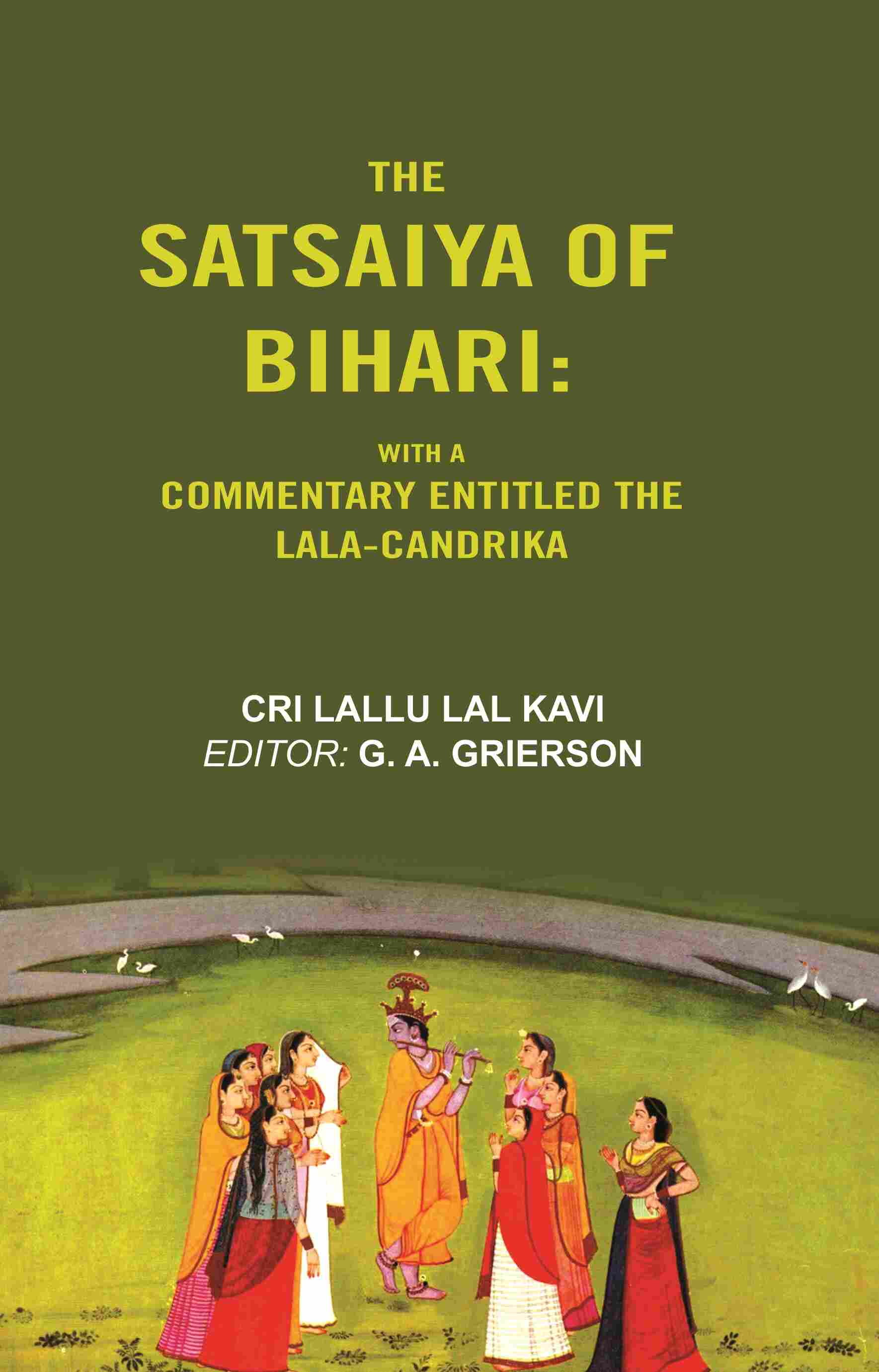 The Satsaiya of Bihari: With a Commentary Entitled the Lala-Candrika - Gyan Books 