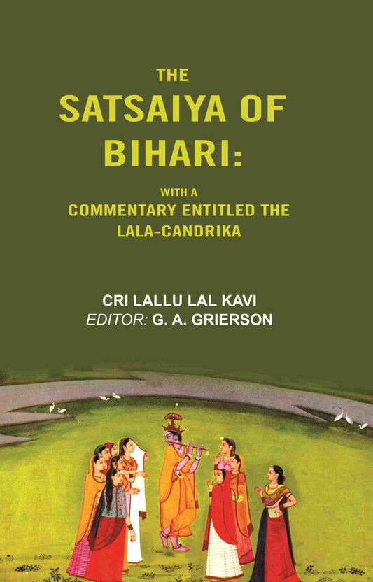 The Satsaiya of Bihari: With a Commentary Entitled the Lala-Candrika - Gyan Books 