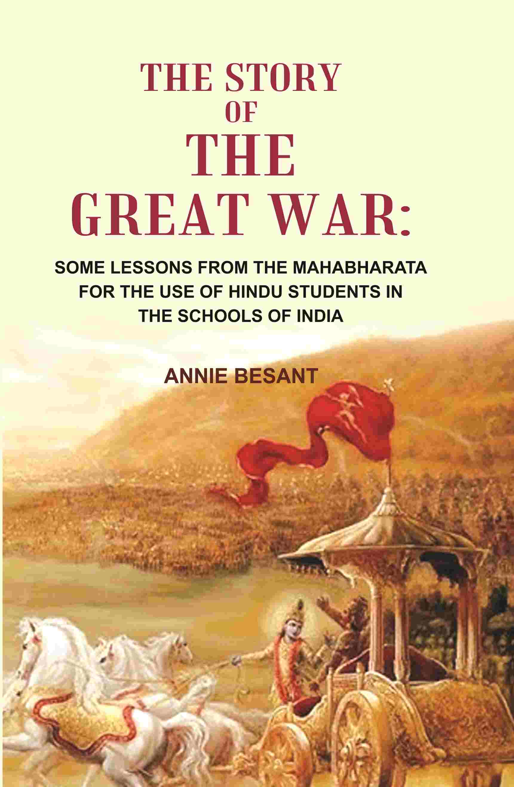 The Story of the great war: Some Lessons From the Mahabharata for the use of Hindu Students in the Schools of India - Gyan Books 