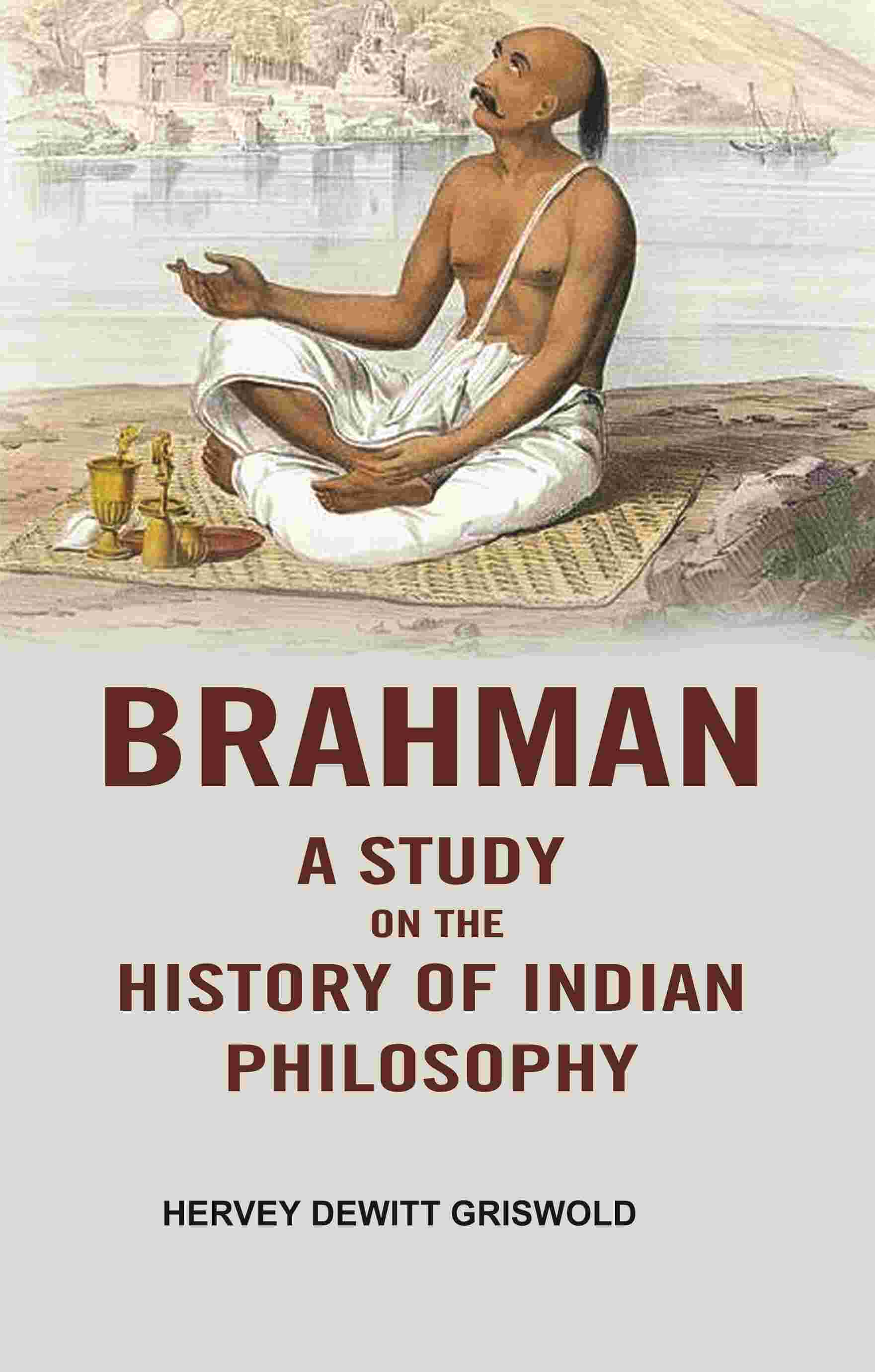 Brahman a Study on the History of Indian Philosophy - Gyan Books 