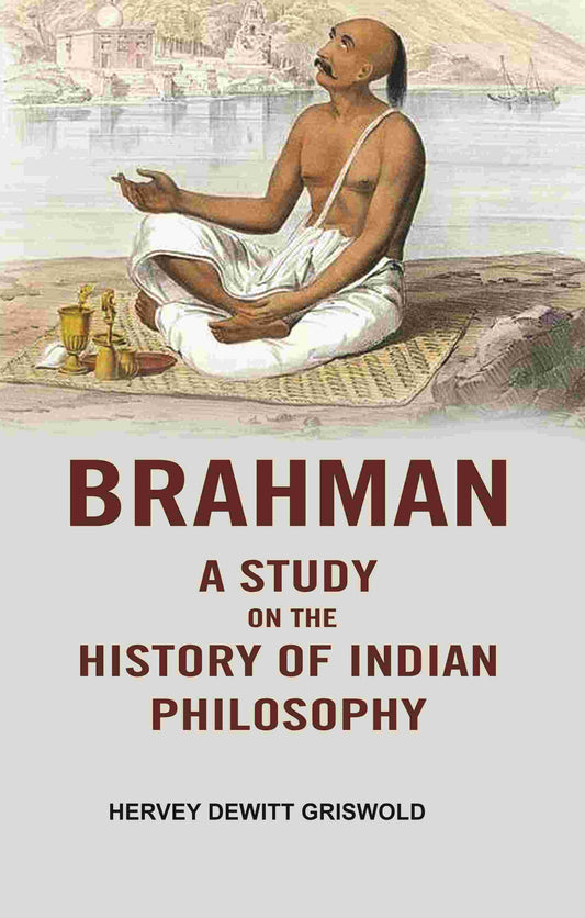 Brahman a Study on the History of Indian Philosophy - Gyan Books 