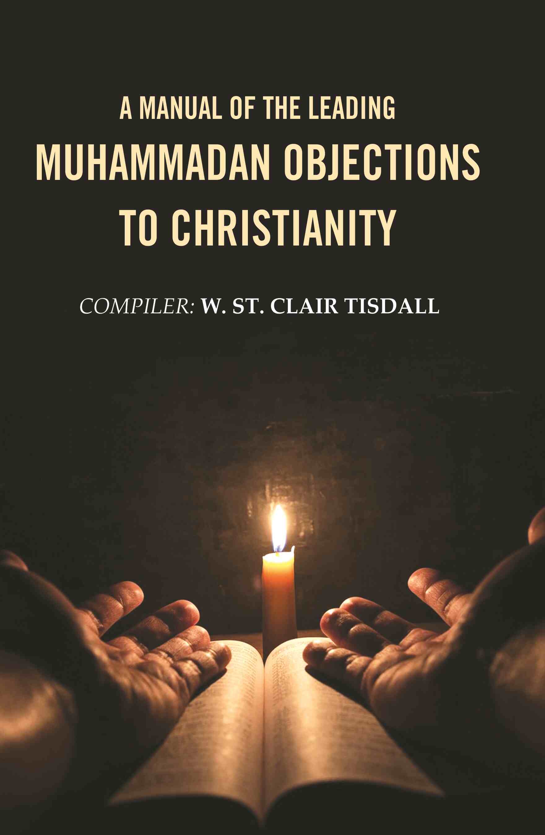 A Manual of the Leading Muhammadan Objections to Christianity - Gyan Books 