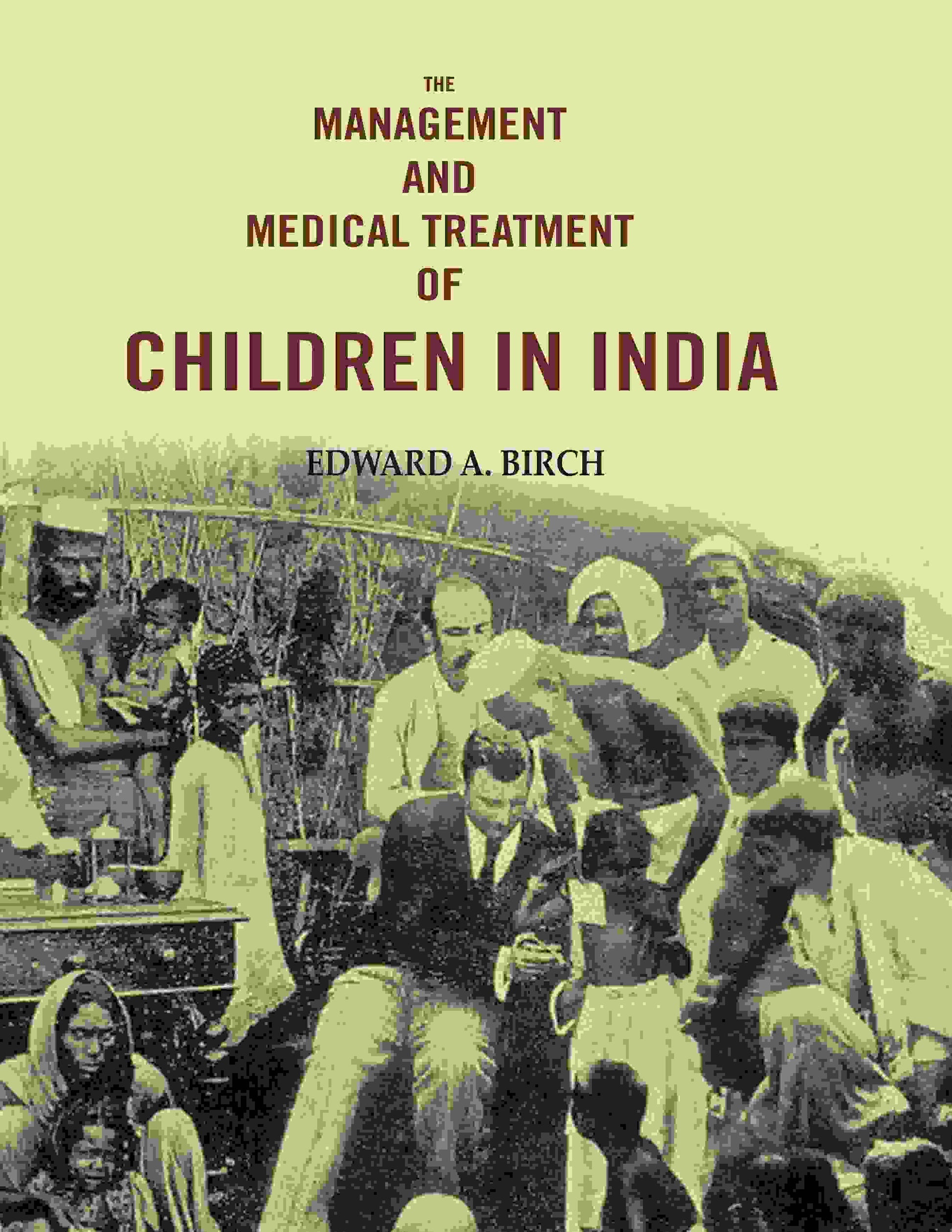 The Management and Medical Treatment of Children in India - Gyan Books 
