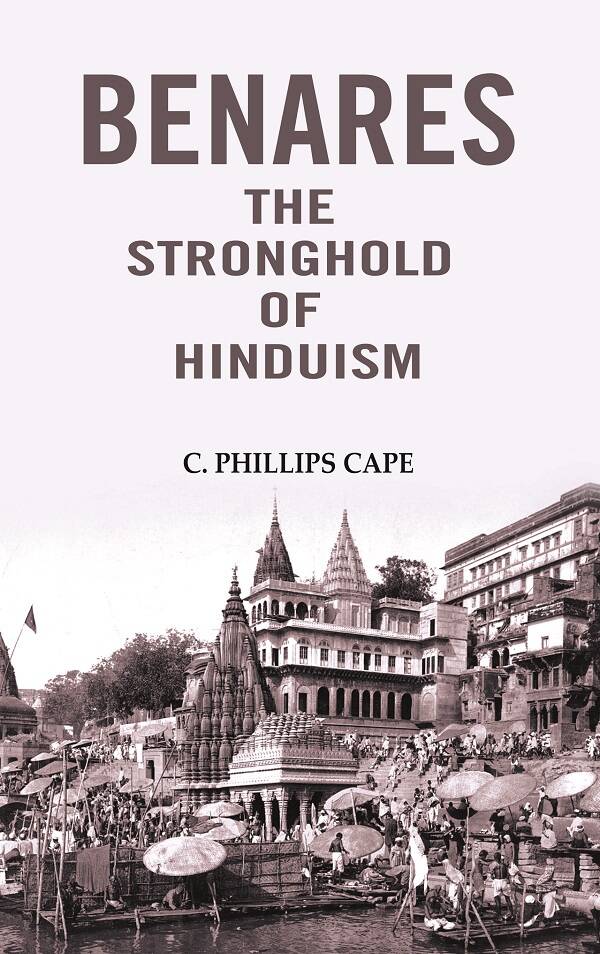 Benares the stronghold of Hinduism - Gyan Books 