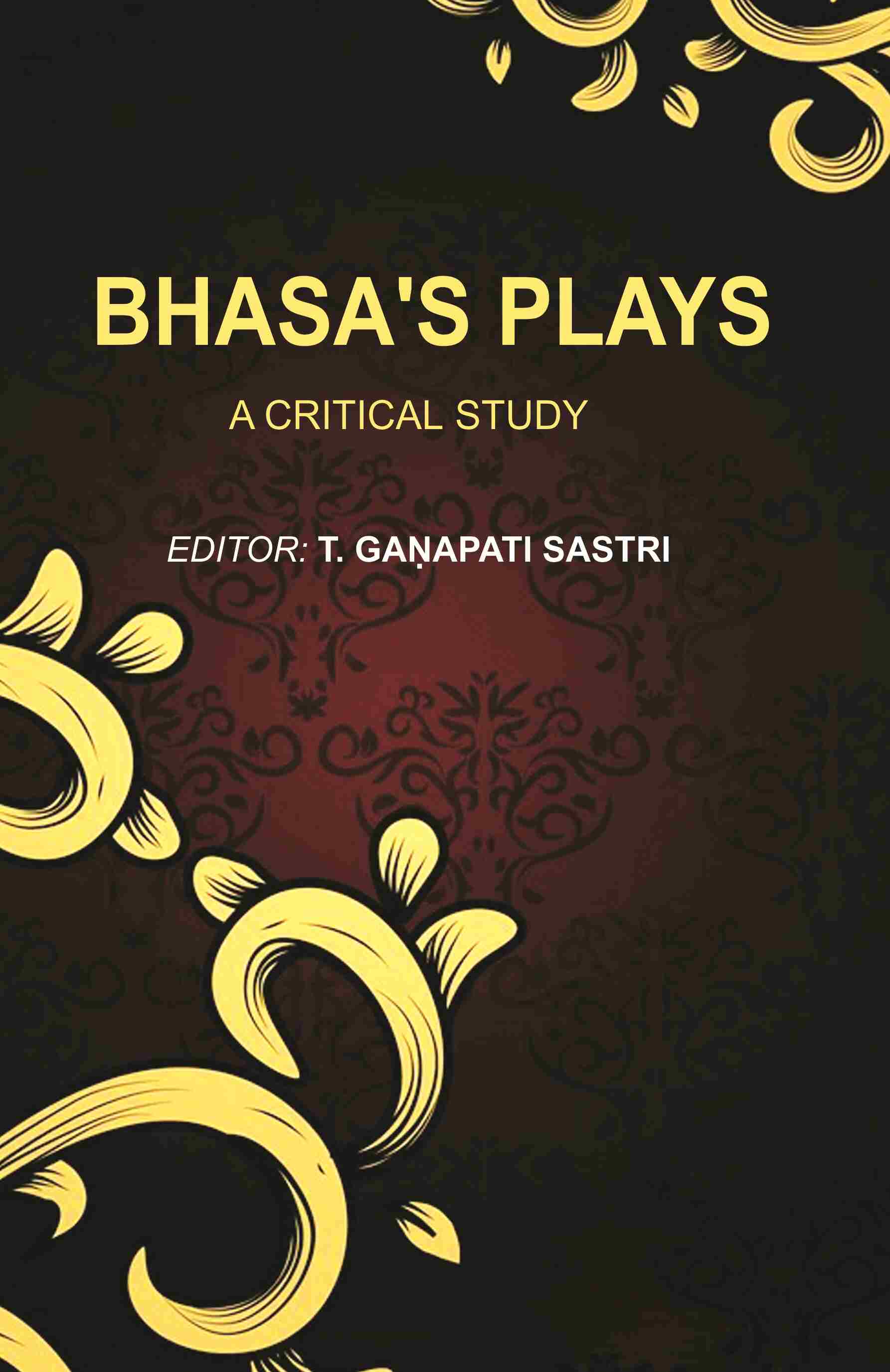 Bhasa's Plays: A Critical Study - Gyan Books 