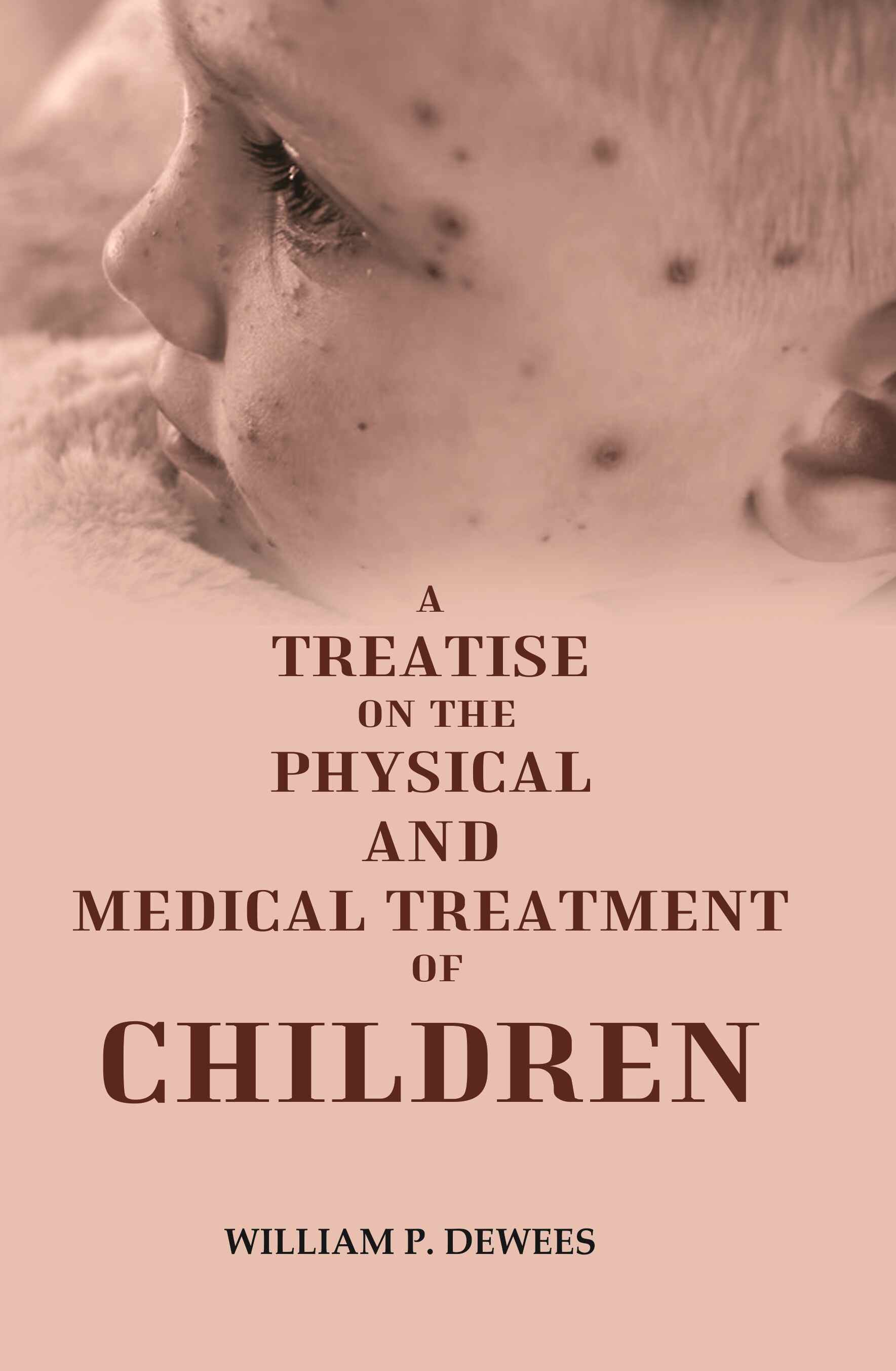 A Treatise on the Physical and Medical Treatment of Children - Gyan Books 