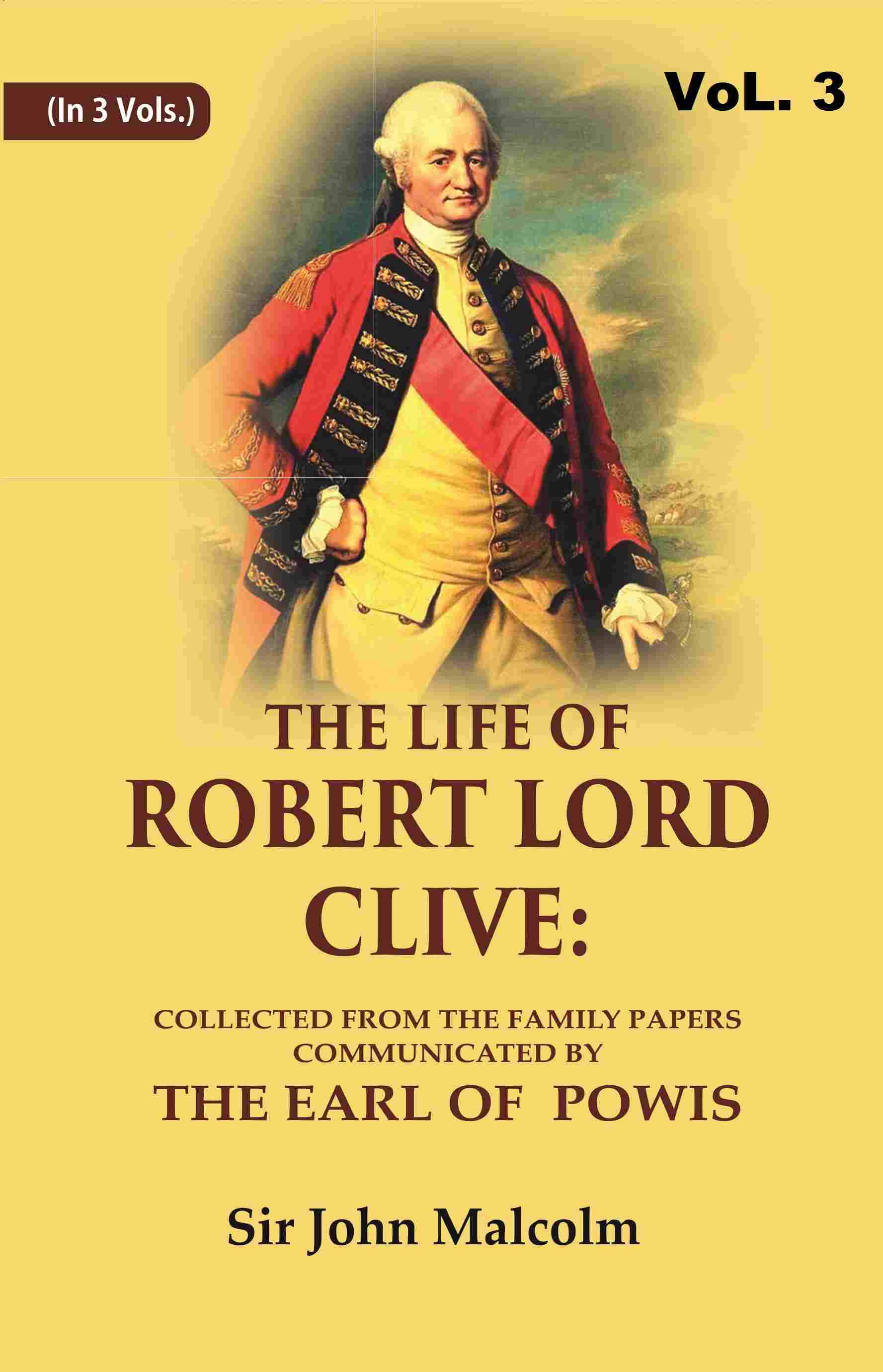 The Life of Robert Lord Clive: Collected From the Family Papers Communicated By the Earl of Powis 3rd - Gyan Books 