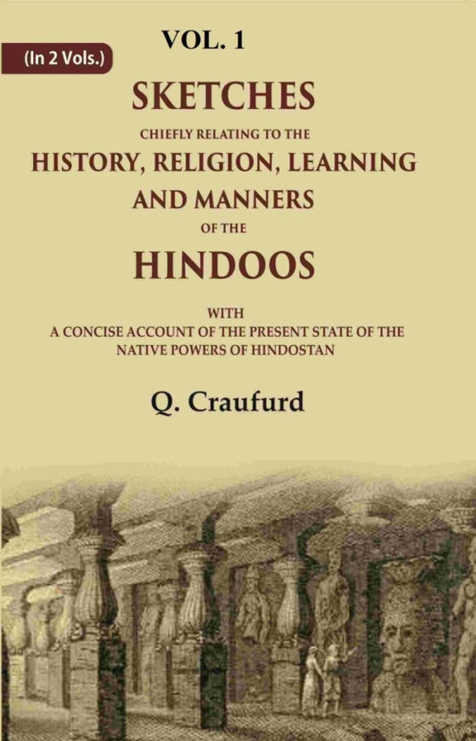 Sketches Chiefly Relating To The History, Religion, Learning And Manners Of The Hindoos: With A Concise - Gyan Books 
