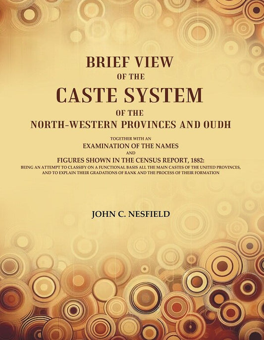 Brief View Of The Caste System Of The North-Western Provinces And Oudh: Together With An Examination 1882 - Gyan Books 