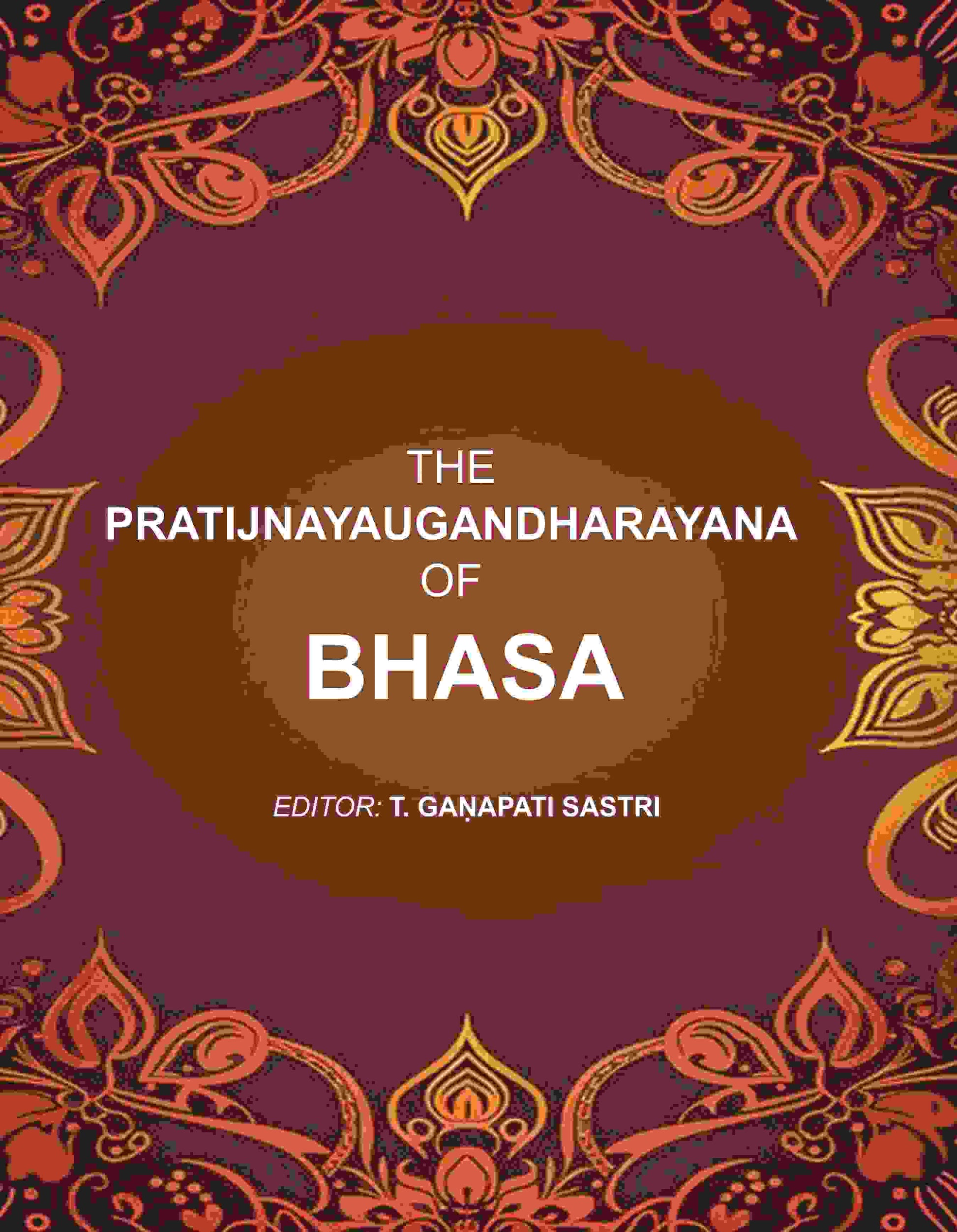 The Pratijnayaugandharayana of Bhasa - Gyan Books 