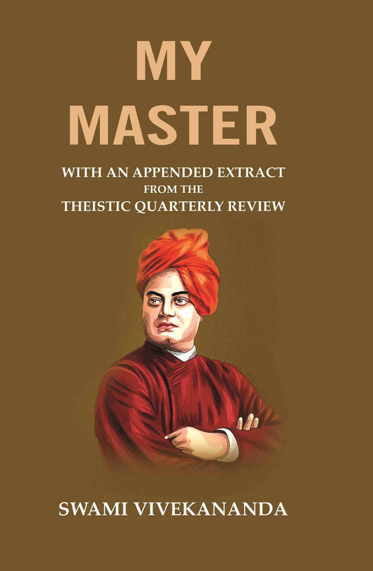 My Master: With an Appended Extract from the Theistic Quarterly Review - Gyan Books