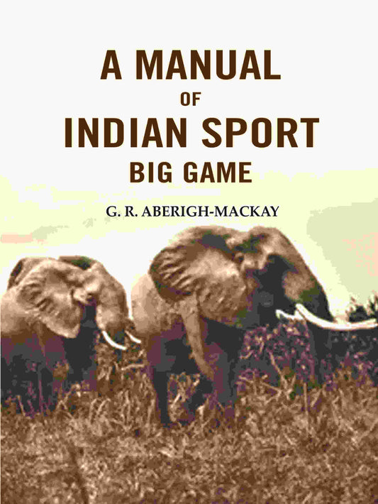 A manual of Indian sport Big Game - Gyan Books 