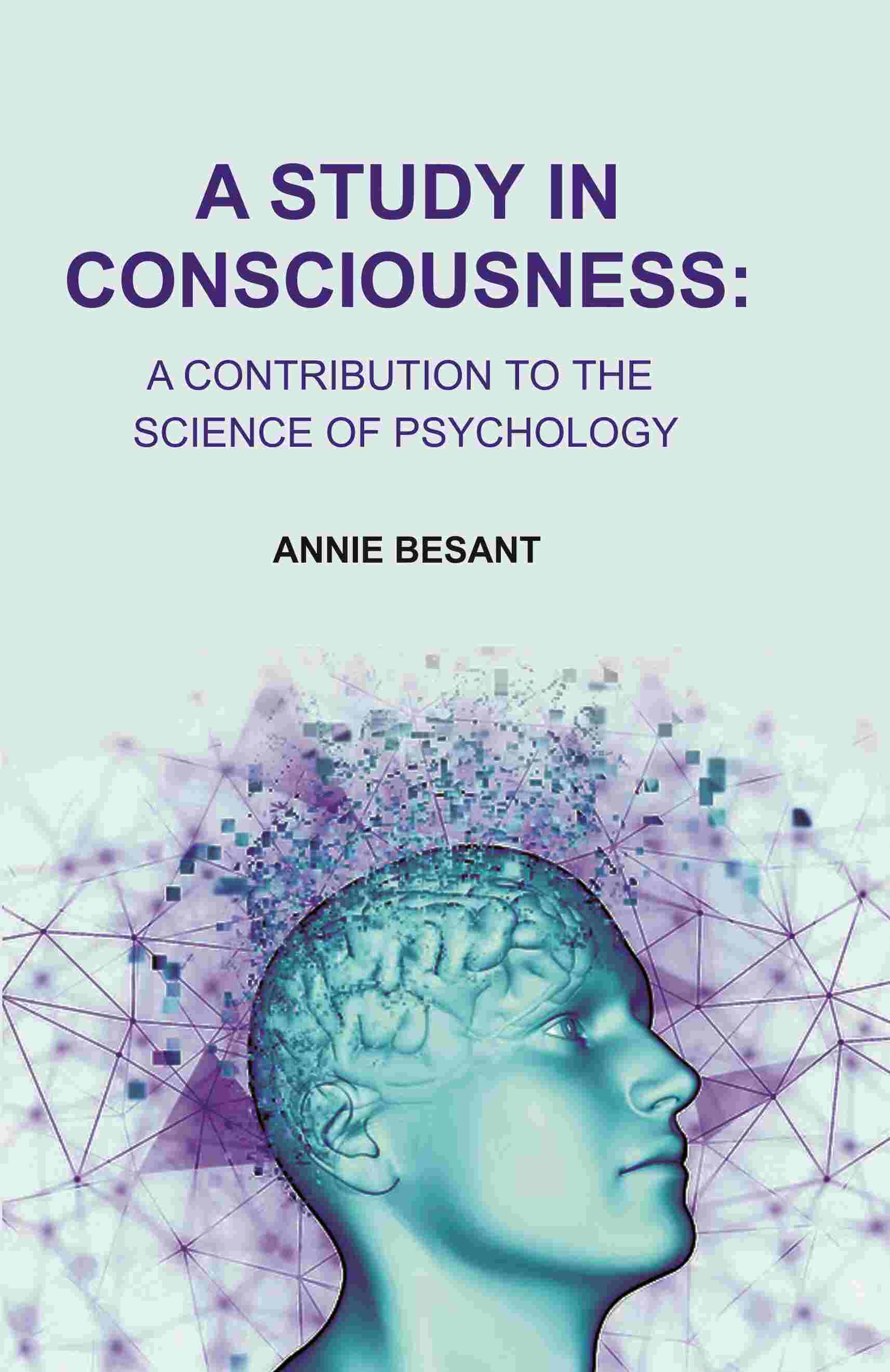 A Study in Consciousness: A Contribution to the Science of Psychology - Gyan Books 