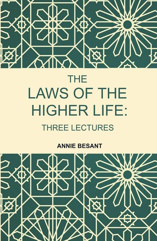The Laws of the Higher Life: Three Lectures - Gyan Books