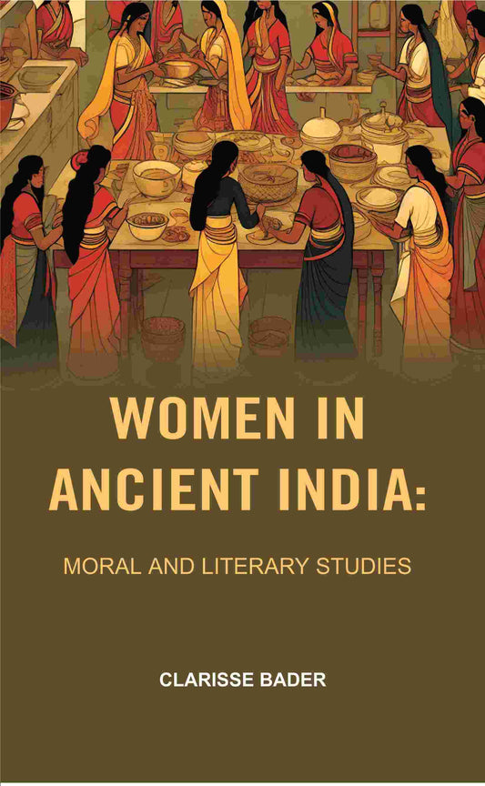 Women in Ancient India: Moral and Literary Studies - Gyan Books 