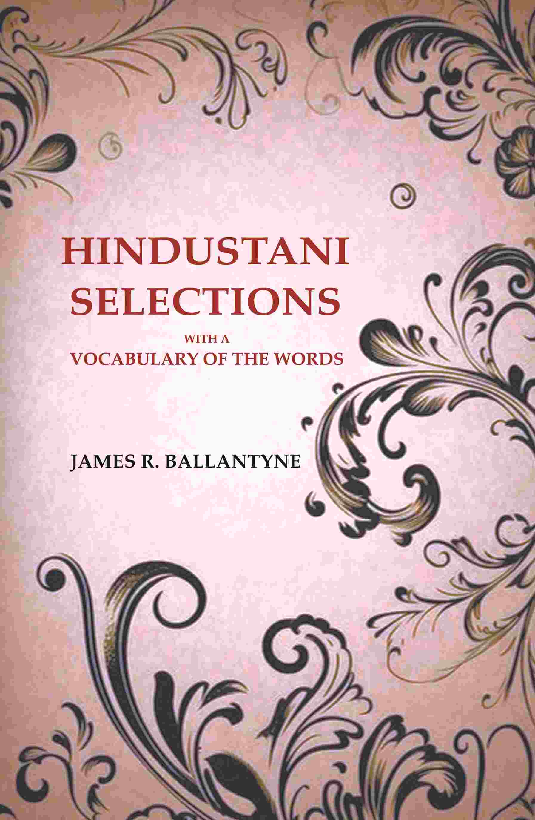 Hindustani Selections: With a Vocabulary of the Words - Gyan Books 